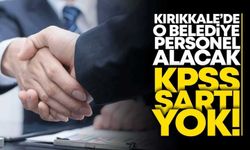 Kırıkkale’de o belediye KPSS'siz personel alımı yapacak