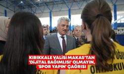 Kırıkkale Valisi Makas’tan 'dijital bağımlısı' olmayın, 'spor yapın' çağrısı