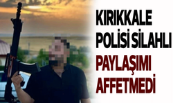 Kırıkkale polisi silahlı paylaşımı affetmedi