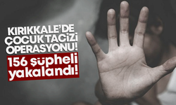 Kırıkkale’de çocuk tacizi operasyonu! 156 şüpheli yakalandı!