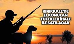 Kırıkkale’de el konulan tüfekler ihale ile satılacak