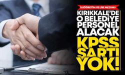 Kırıkkale’de o belediye KPSS'siz ilköğretim ve lise mezunu personel alacak