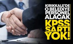 Kırıkkale’de o belediye KPSS'siz personel alacak