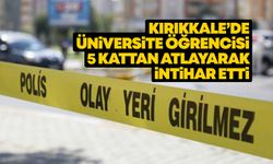 Kırıkkale’de üniversite öğrencisi 5 kattan atlayarak intihar etti