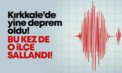 Kırıkkale’de yine deprem oldu! Bu kez de o ilçe sallandı!