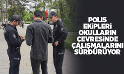 Polis ekiplerinin, okul çevresindeki çalışmaları sürüyor