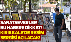 Sanatseverler bu habere dikkat! Kırıkkale’de resim sergisi açılacak!