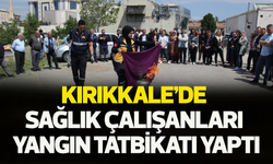 Kırıkkale’de sağlık çalışanları yangın tatbikatı yaptı
