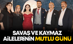 Savaş ve Kaymaz Ailelerinin mutlu günü