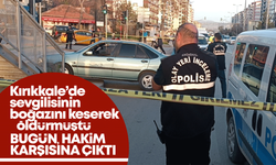 Kırıkkale’de sevgilisinin boğazını keserek öldürmüştü! Bugün hakim karşısına çıktı!