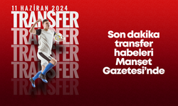 Transfer Haberleri (11 Haziran 2024)