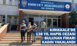 Kırıkkale’de 138 yıl hapis cezası bulunan firari kadın yakalandı