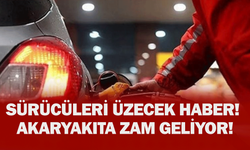 Sürücüleri üzecek haber! Akaryakıta zam geliyor!