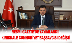 Resmi Gazete’de yayımlandı! Kırıkkale Cumhuriyet Başsavcısı değişti