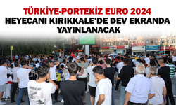 Türkiye-Portekiz Euro 2024 heyecanı Kırıkkale’de dev ekranda yayınlanacak