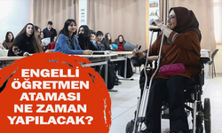 Engelli öğretmen ataması ne zaman yapılacak? Engelli öğretmenler…