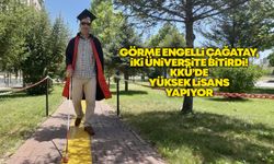 Görme engelli Çağatay, iki üniversite bitirdi! KKÜ’de yüksek lisans yapıyor