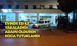 Kırıkkale’de evinde eşi ile yakaladığı adamı öldüren koca tutuklandı