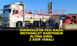 Kırıkkale’de Feci Kaza! Motosiklet kamyonun altına girdi. 2 ağır yaralı