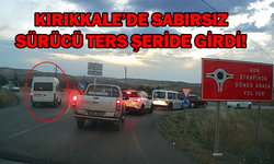 Kırıkkale’de sabırsız sürücü ters şeride girdi!