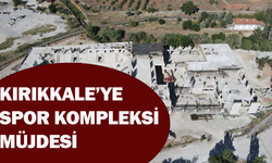 Kırıkkale’ye Spor Kompleksi müjdesi