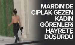 Mardin’de çıplak gezen kadının sansürsüz hali! Mardin’de çıplak gezen kadın!