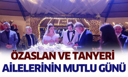 Özaslan ve Tanyeri Ailelerinin mutlu günü