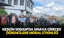 Keskin SODAM'da sınava girecek öğrencilere moral etkinliği