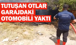 Tutuşan otlar garajdaki otomobili yaktı