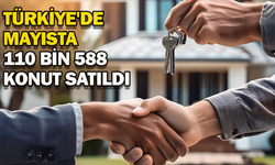 Türkiye'de mayısta 110 bin 588 konut satıldı