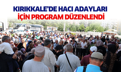 Kırıkkale’de Hacı adayları için program düzenlendi