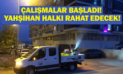 Çalışmalar başladı! Yahşihan halkı rahat edecek!