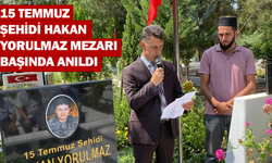 15 Temmuz Şehidi Hakan Yorulmaz mezarı başında anıldı