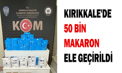 Kırıkkale'de 50 bin makaron ele geçirildi