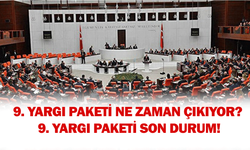 9. Yargı Paketi ne zaman çıkıyor? 9. Yargı Paketi son durum!