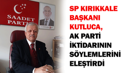 SP Kırıkkale Başkanı Kutluca, AK Parti iktidarının söylemlerini eleştirdi