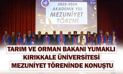 Tarım ve Orman Bakanı Yumaklı, Kırıkkale Üniversitesi mezuniyet töreninde konuştu