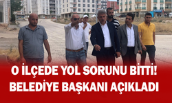 O ilçede yol sorunu bitti! Belediye Başkanı açıkladı