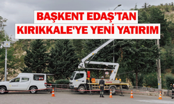 Başkent EDAŞ’tan Kırıkkale'ye yeni yatırım