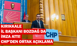 Kırıkkale İl Başkanı Bozdağ da imza attı! CHP’den ortak açıklama