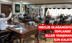 Meclis olağanüstü toplandı! Eller Yahşihan için kalktı