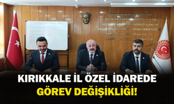 Kırıkkale İl Özel İdarede görev değişikliği!