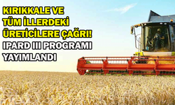 Kırıkkale ve tüm illerdeki üreticilere çağrı! IPARD III Programı yayımlandı