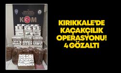 Kırıkkale’de kaçakçılık operasyonu! 4 gözaltı