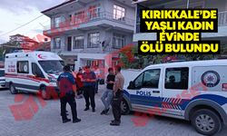 Kırıkkale’de yaşlı kadın evinde ölü bulundu