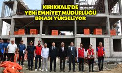 Kırıkkale’de yeni emniyet müdürlüğü binası yükseliyor