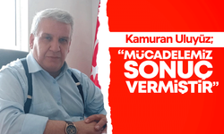 Uluyüz, “Mücadelemiz sonuç vermiştir!”