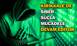 Kırıkkale’de siber suçla mücadele devam ediyor