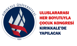 Uluslararası Her Boyutuyla Çocuk Kongresi Kırıkkale’de yapılacak