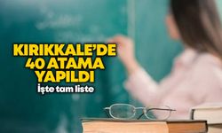 Kırıkkale’de 40 atama yapıldı! İşte tam liste